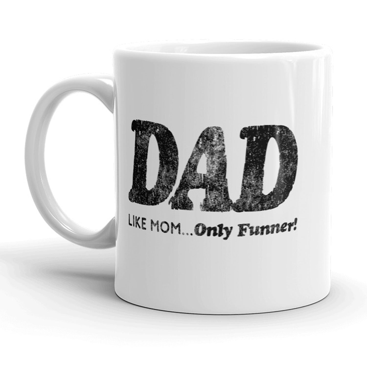 buy-the-latest-dad-like-mom-only-funner-mug-funny-fathers-day-coffee-cup-11oz-for-discount_0.jpg