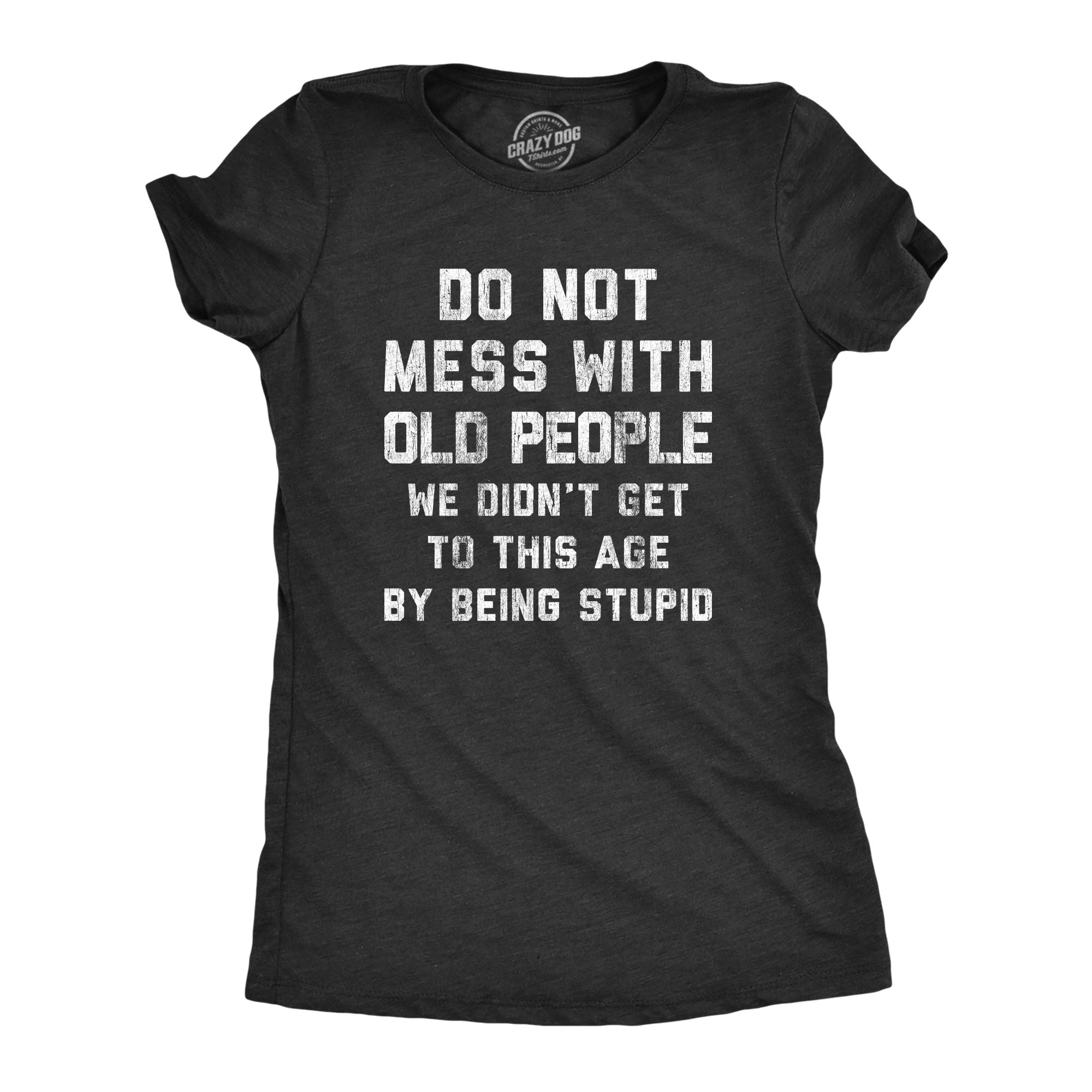 shop-for-the-latest-womens-do-not-mess-with-old-people-tshirt-funny-over-the-hill-senior-citizen-birthday-tee-online_2.jpg