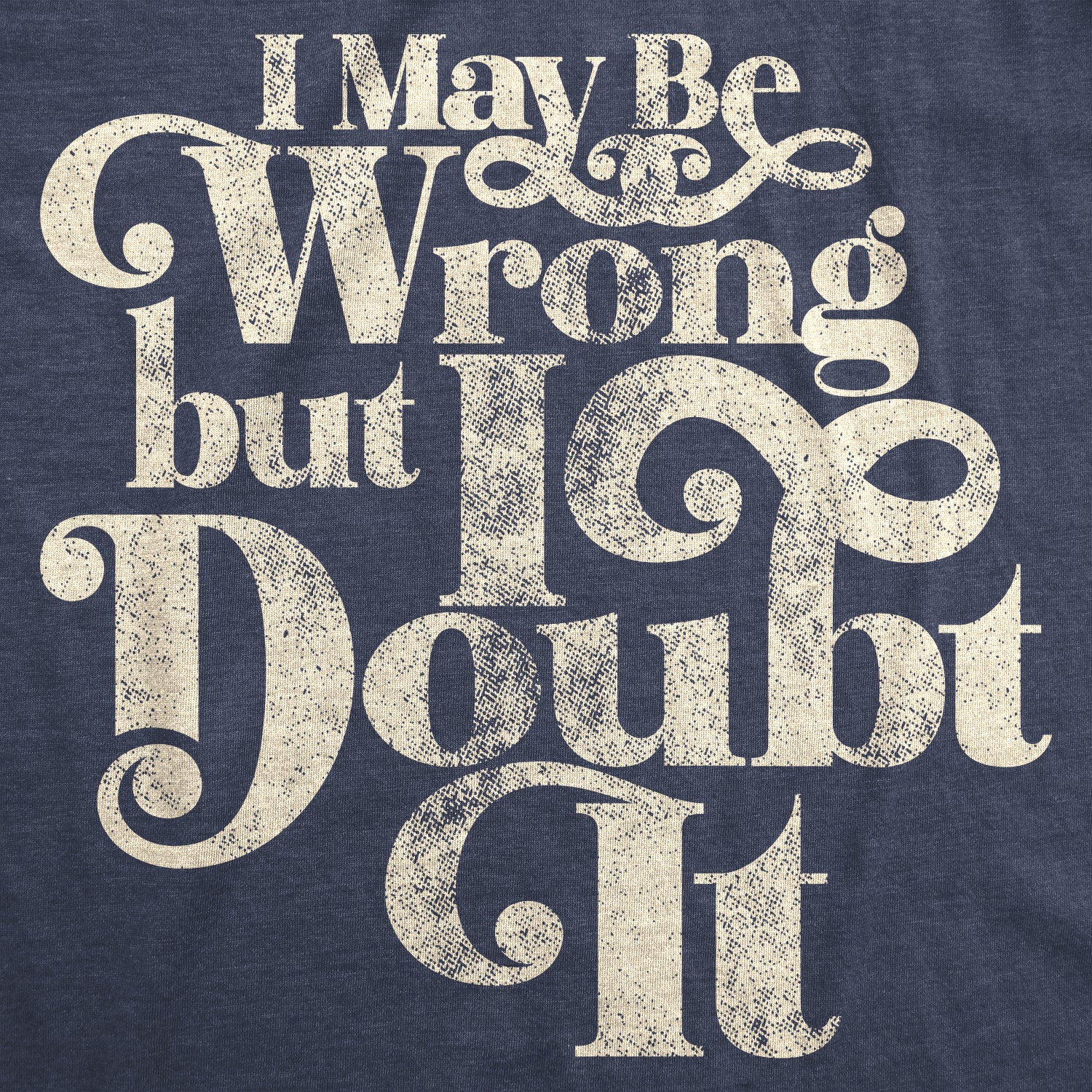 a-place-for-all-your-needs-to-buy-womens-i-may-be-wrong-but-i-doubt-it-tshirt-funny-always-right-tee-for-cheap_1.jpg