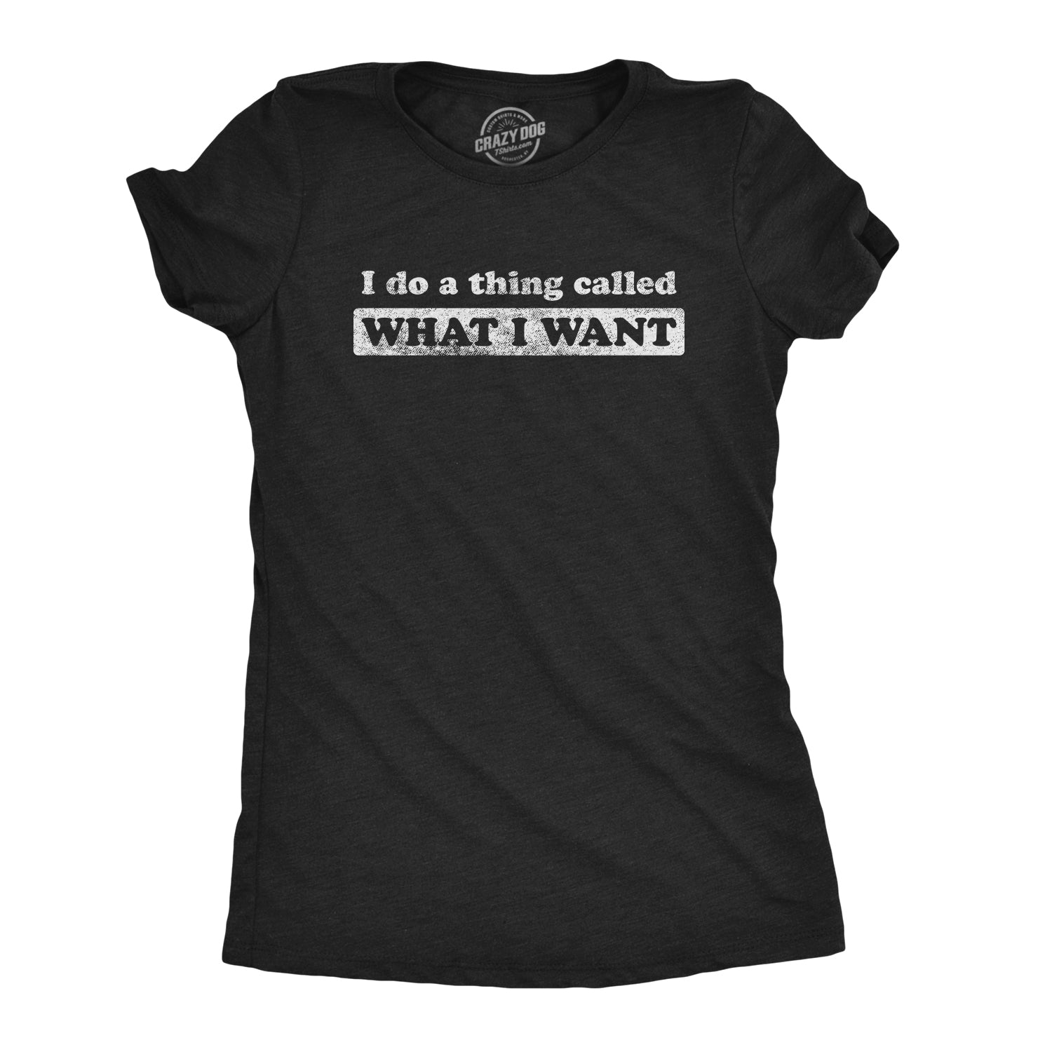 best-online-womens-i-do-a-thing-called-what-i-want-tshirt-funny-sarcastic-novelty-tee-sale_0.jpg