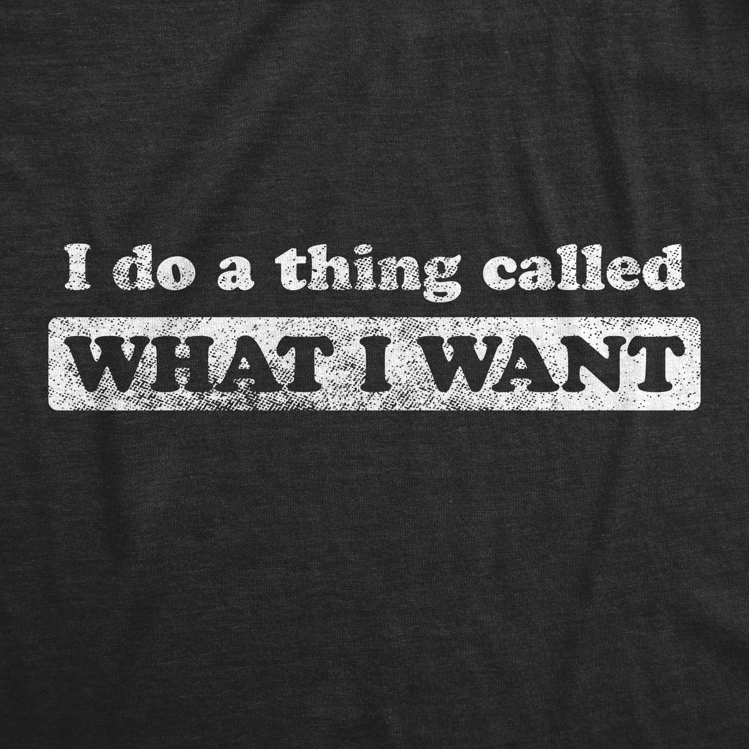 best-online-womens-i-do-a-thing-called-what-i-want-tshirt-funny-sarcastic-novelty-tee-sale_1.jpg