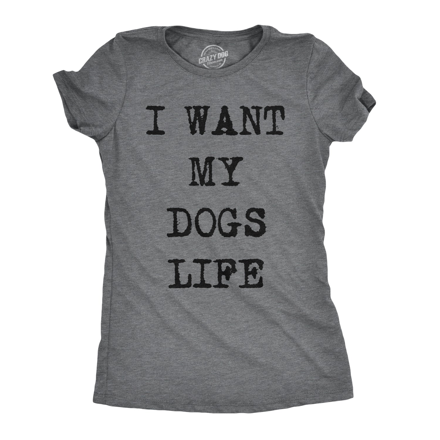 the-worlds-leading-online-shop-for-womens-i-want-my-dogs-life-funny-t-shirts-funny-dog-lover-hilarious-tee-awesome-t-shirt-hot-on-sale_0.jpg