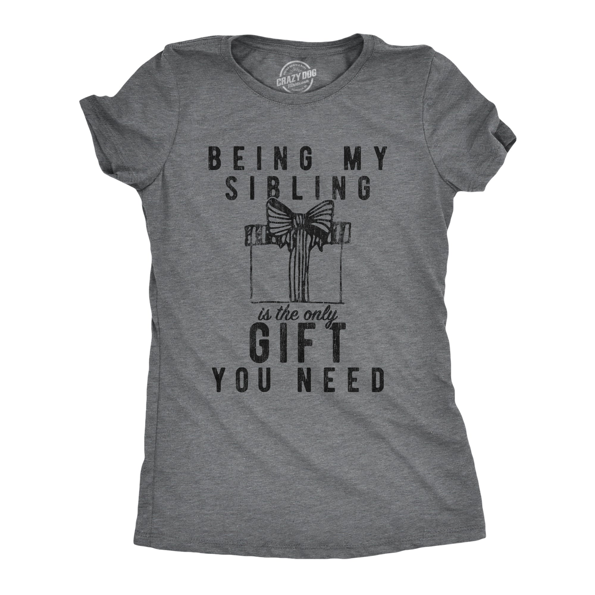 leaking-out-of-your-womens-being-my-sibling-is-the-only-gift-you-need-tshirt-funny-present-christmas-graphic-tee-discount_0.jpg