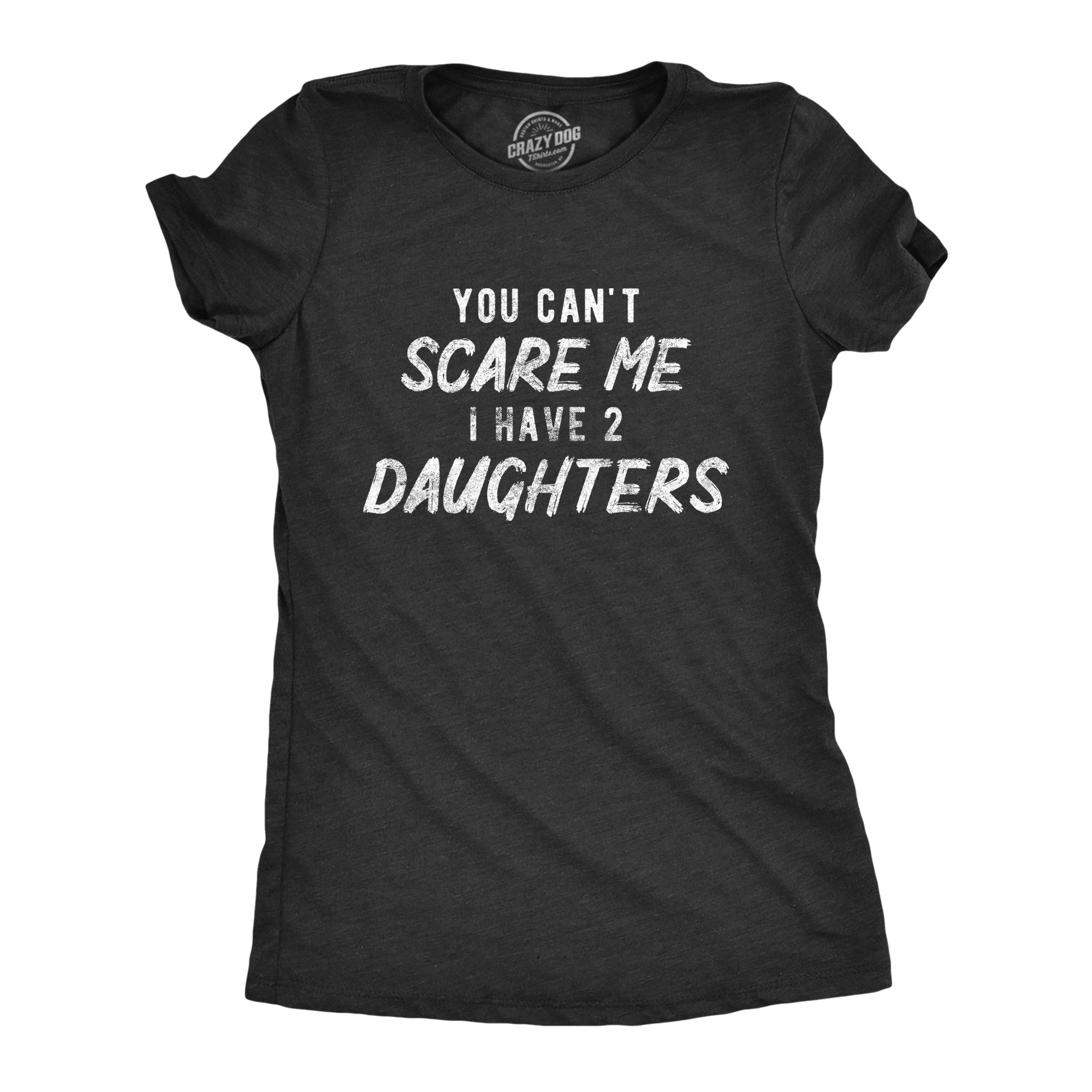 get-womens-you-cant-scare-me-i-have-two-daughters-tshirt-funny-parenting-mothers-day-tee-online-sale_0.jpg