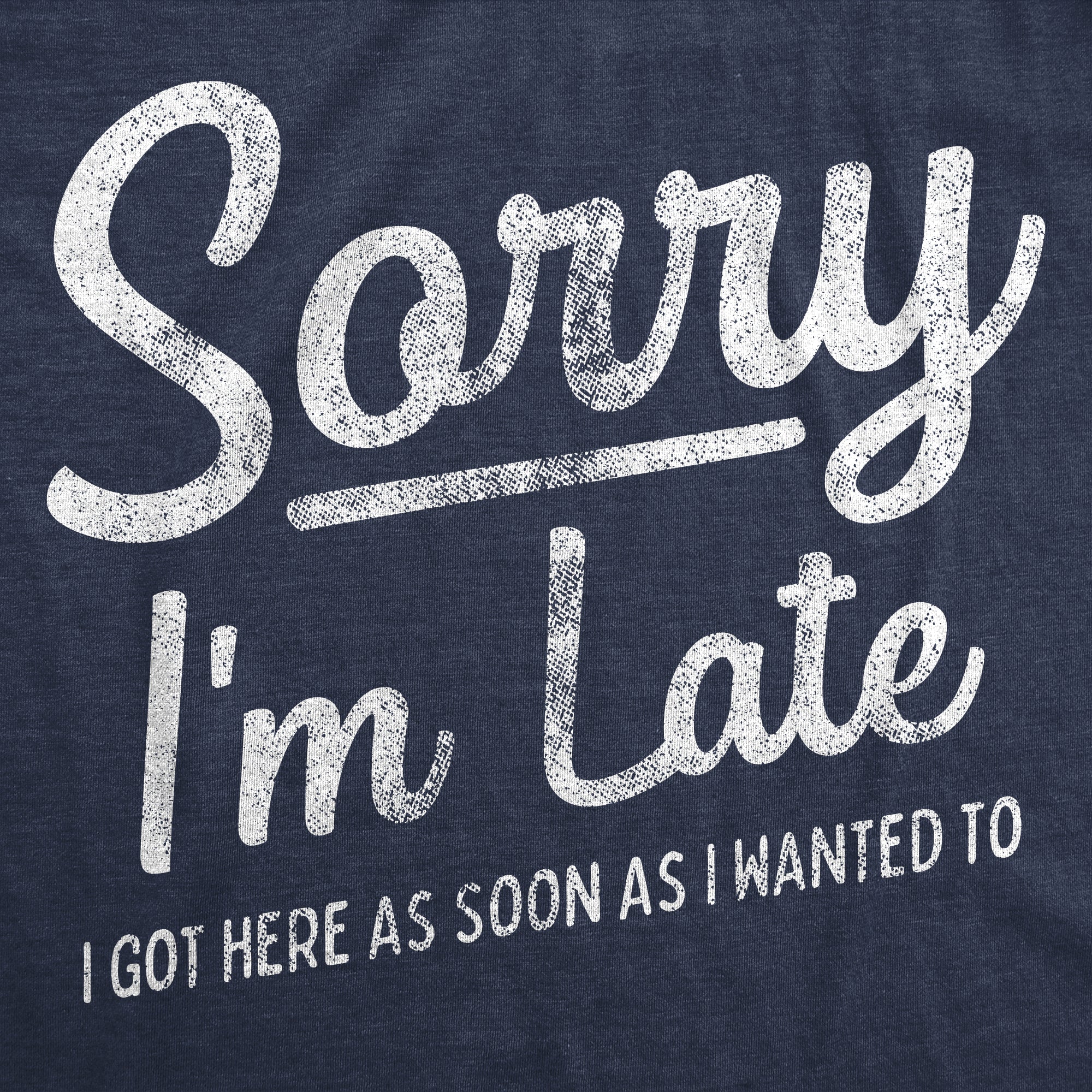 shop-the-official-online-store-of-womens-sorry-im-late-i-got-here-as-soon-as-i-wanted-tshirt-funny-sarcastic-graphic-tee-cheap_1.jpg