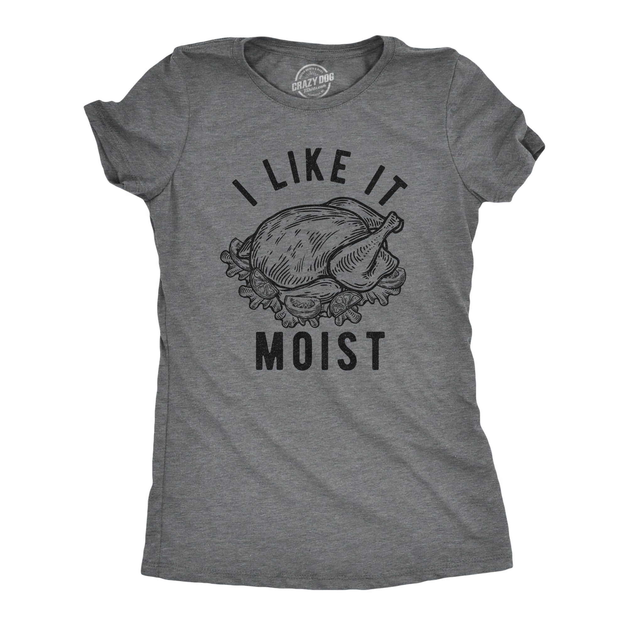 the-official-site-for-authentic-womens-i-like-it-moist-tshirt-funny-thanksgiving-turkey-dinner-graphic-novelty-tee-online-now_0.jpg