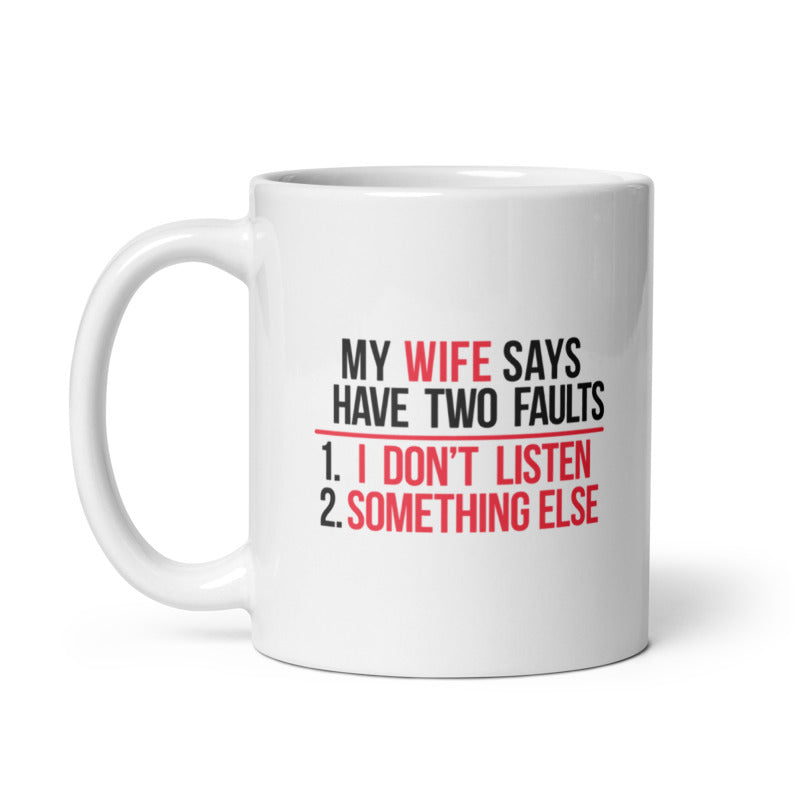 the-one-place-to-find-cheap-my-wife-says-i-have-two-faults-tshirt-i-dont-listen-and-something-mug-funny-married-novelty-cup-11oz-cheap_0.jpg