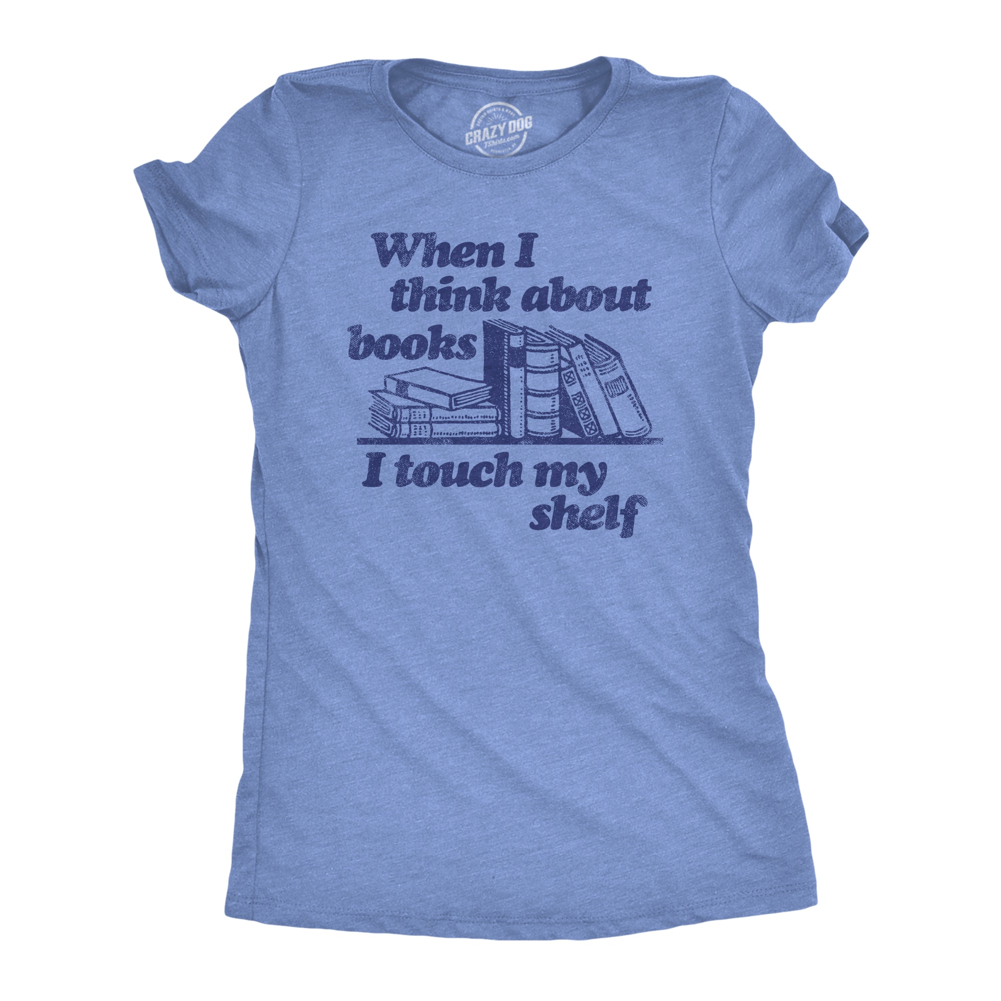 get-your-wholesale-womens-when-i-think-about-books-i-touch-my-shelf-t-shirt-funny-nerd-gift-reading-joke-on-sale_0.jpg