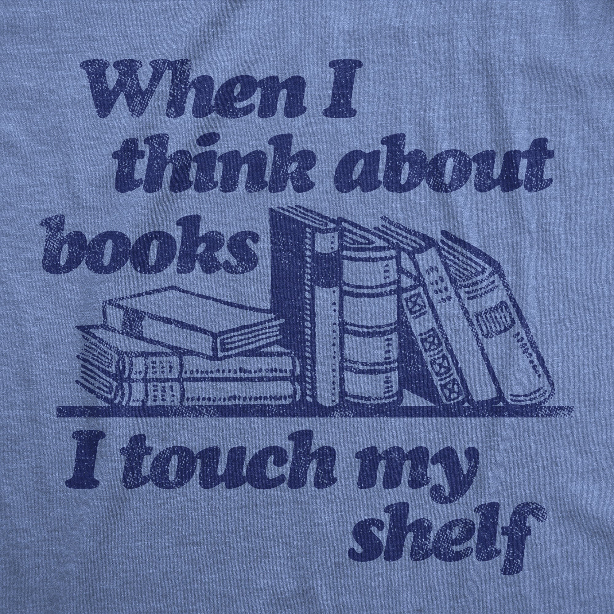 get-your-wholesale-womens-when-i-think-about-books-i-touch-my-shelf-t-shirt-funny-nerd-gift-reading-joke-on-sale_1.jpg