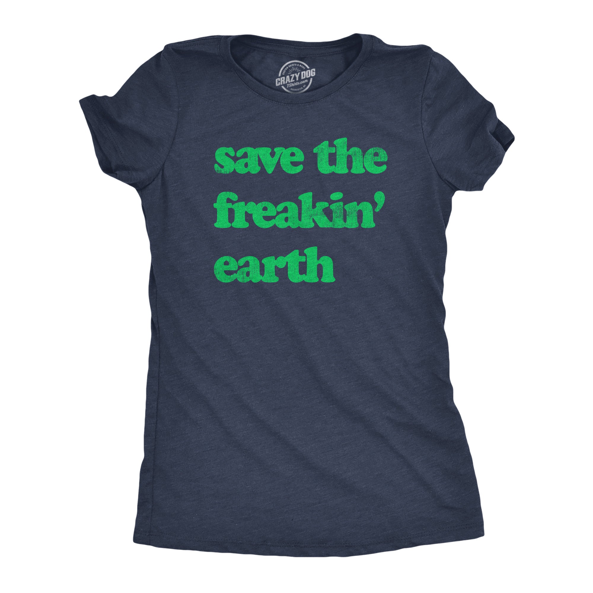 super-cool-fashion-womens-save-the-freakin-earth-t-shirt-awesome-mother-nature-earth-day-lovers-tee-for-ladies-online-hot-sale_0.jpg