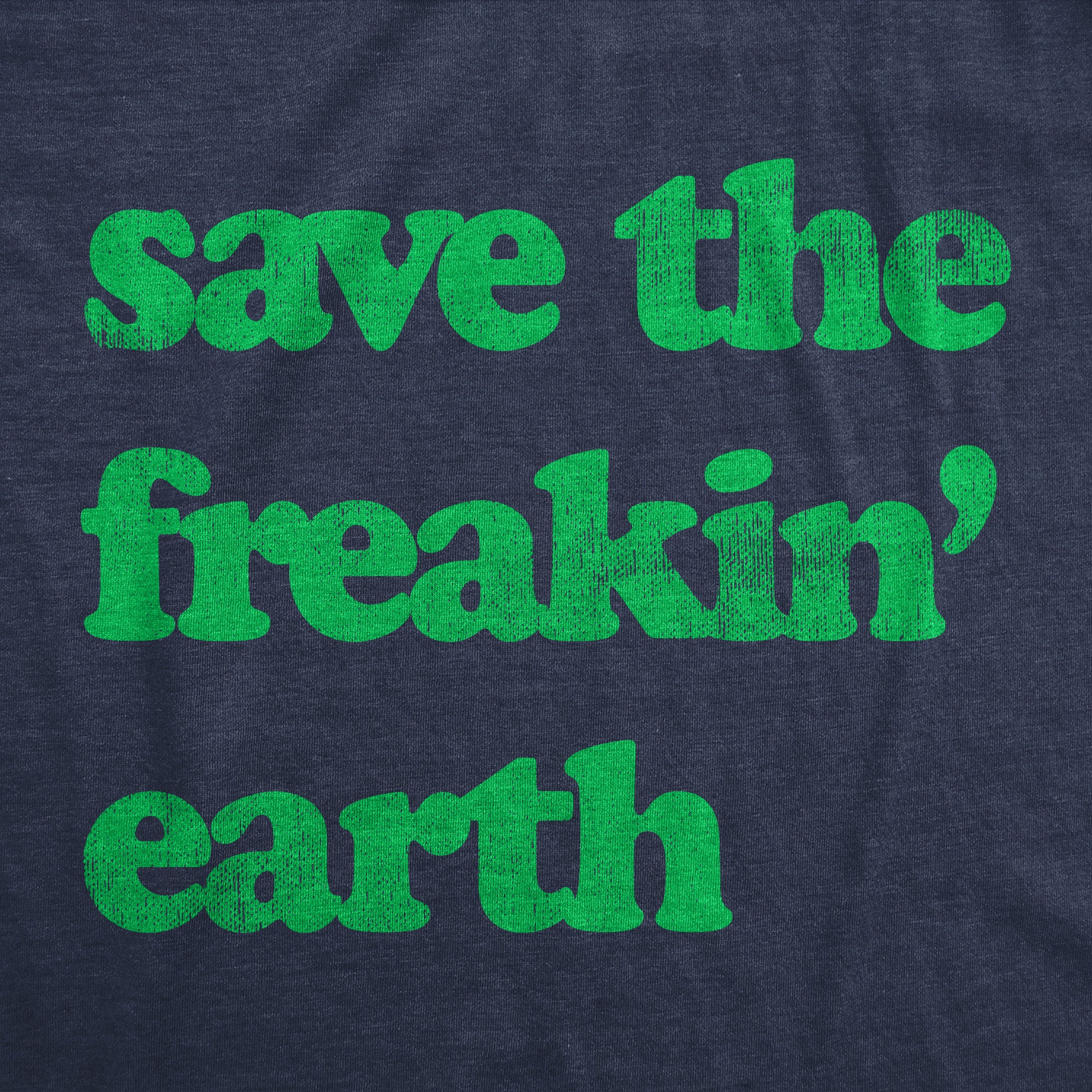 super-cool-fashion-womens-save-the-freakin-earth-t-shirt-awesome-mother-nature-earth-day-lovers-tee-for-ladies-online-hot-sale_1.jpg